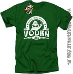 Vodka Always Drunk as Fuck - Koszulka męska zielona 
