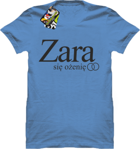 ZARA się ożenię - koszulka