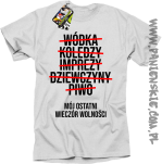 Wódka - Koledzy - Imprezy - Dziewczyny - Piwo - Mój ostatni Wieczór Wolności - koszulka męska biała