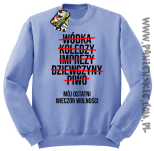 Wódka - Koledzy - Imprezy - Dziewczyny - Piwo - Mój ostatni Wieczór Wolności - bluza standard błękitna