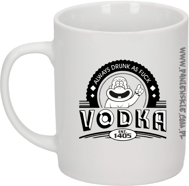 Vodka Always Drunk as Fuck - Kubek ceramiczny biały 