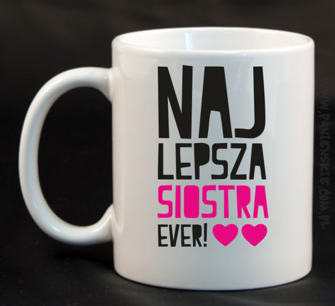 Najlepsza Siostra EVER - kubek ceramiczny