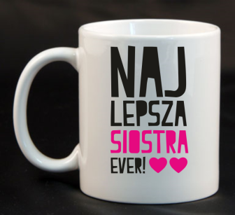 Najlepsza Siostra EVER - kubek ceramiczny