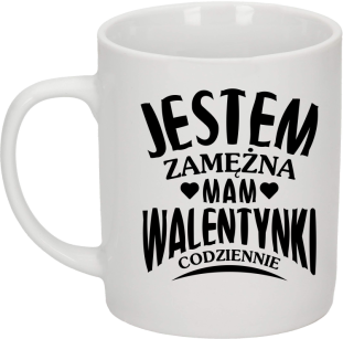 Jestem zamężna mam Walentynki codziennie - Kubek ceramiczny 