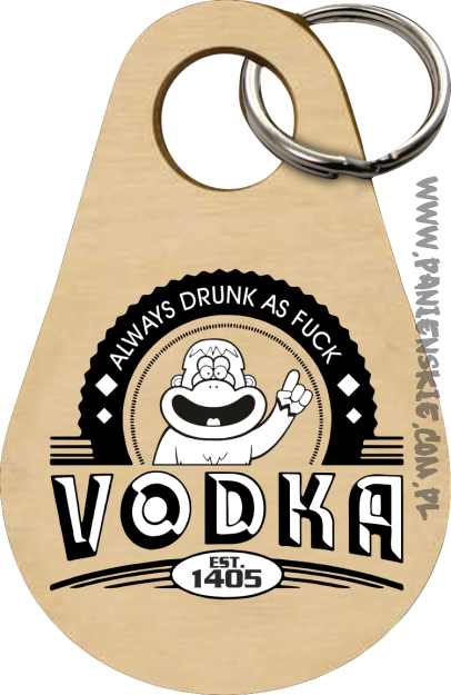 Vodka Always Drunk as Fuck - Breloczek 