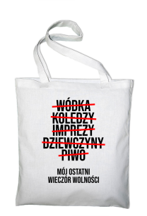 Wódka - Koledzy - Imprezy - Dziewczyny - Piwo - Mój ostatni Wieczór Wolności - Torba EKO