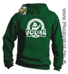 Vodka Always Drunk as Fuck - Bluza męska z kapturem zielona 